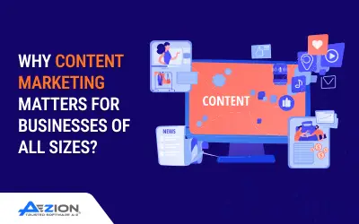 Why Content Marketing Matters for Businesses of all Sizes?